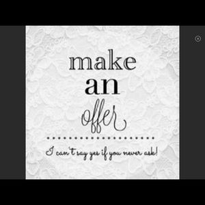 All offers will be replied to!